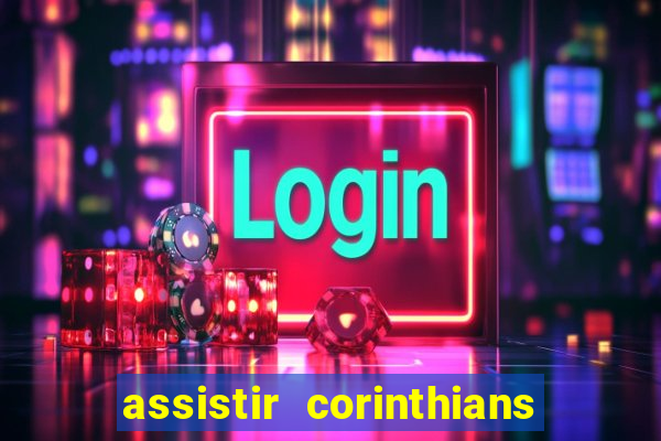 assistir corinthians futebol play hd